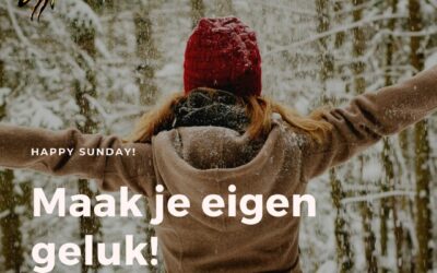 Maak je eigen geluk! Happy Sunday!