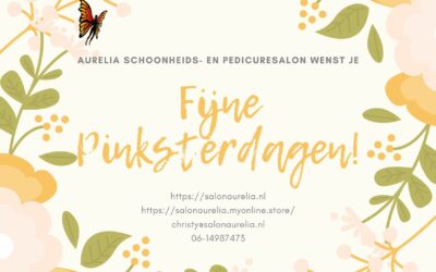 Aurelia Schoonheids- en pedicuresalon wenst je fijne Pinksterdagen!