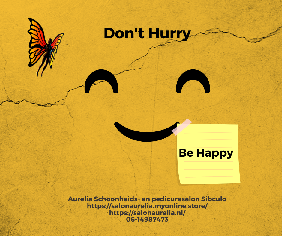 Don't hurry, be happy! Aurelia Schoonheids- en pedicuresalon